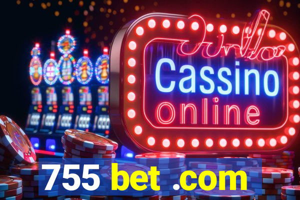 755 bet .com